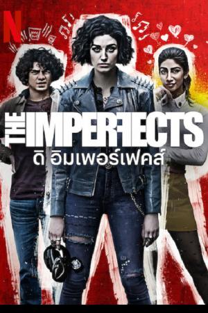 The Imperfects (2022) ดิ อิมเพอร์เฟคส์