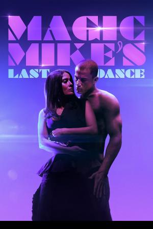 Magic Mike’s Last Dance (2023) แมจิค ไมค์ เต้นจบให้จดจำ